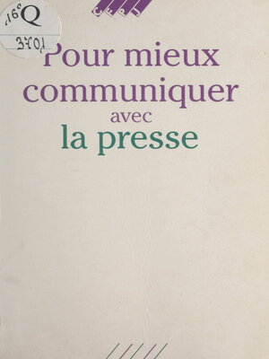 cover image of Pour mieux communiquer avec la presse